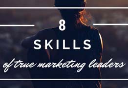 8 Skills of True Marketing Leaders